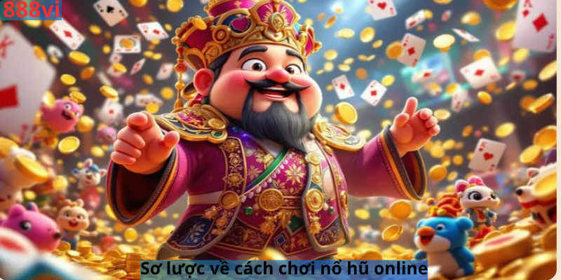 Sơ lược về cách chơi nổ hũ online