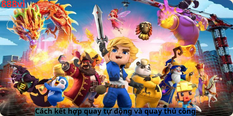 Cách kết hợp quay tự động và quay thủ công
