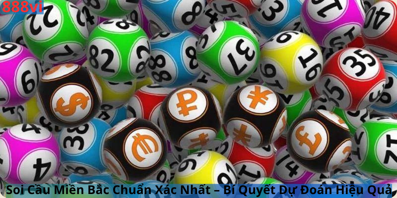 Soi Cầu Miền Bắc Chuẩn Xác Nhất – Bí Quyết Dự Đoán Hiệu Quả