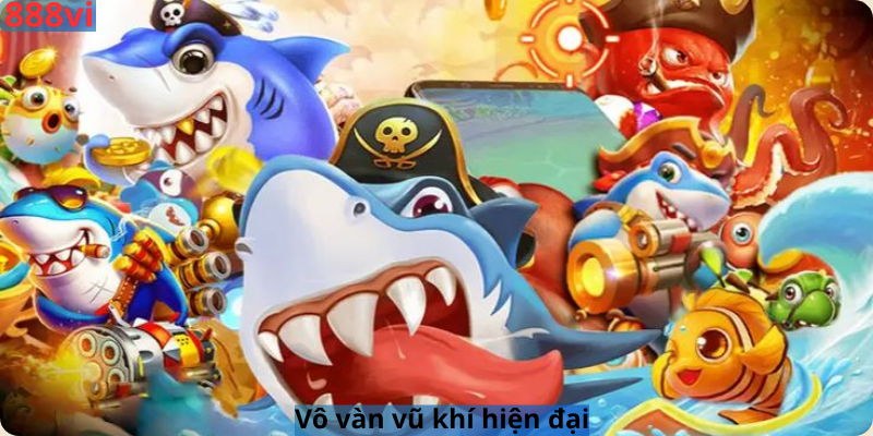 Vô vàn vũ khí hiện đại
