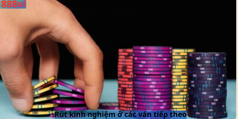 Rút kinh nghiệm ở các ván tiếp theo