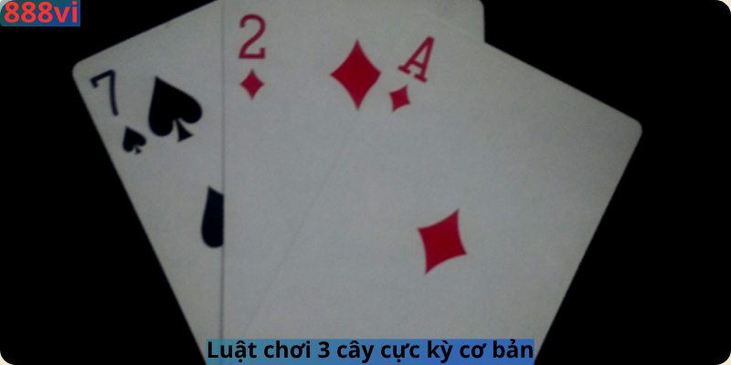 Luật chơi 3 cây cực kỳ cơ bản